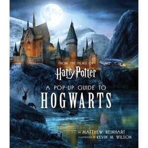 Harry Potter: A Pop-Up Guide to Hogwarts -- Kevin Wilson